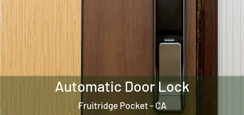  Automatic Door Lock Fruitridge Pocket - CA
