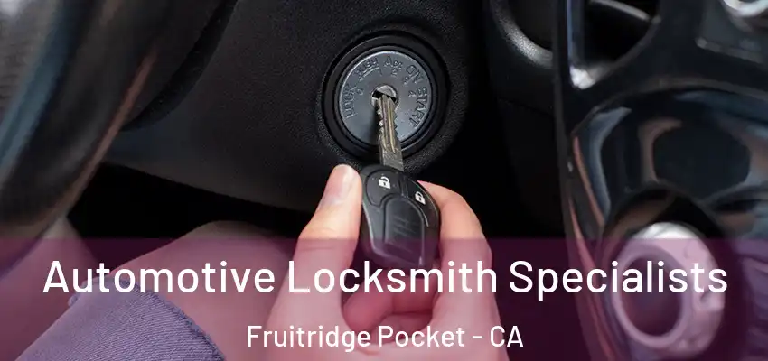  Automotive Locksmith Specialists Fruitridge Pocket - CA