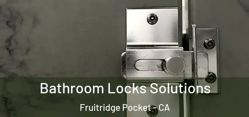Bathroom Locks Solutions Fruitridge Pocket - CA