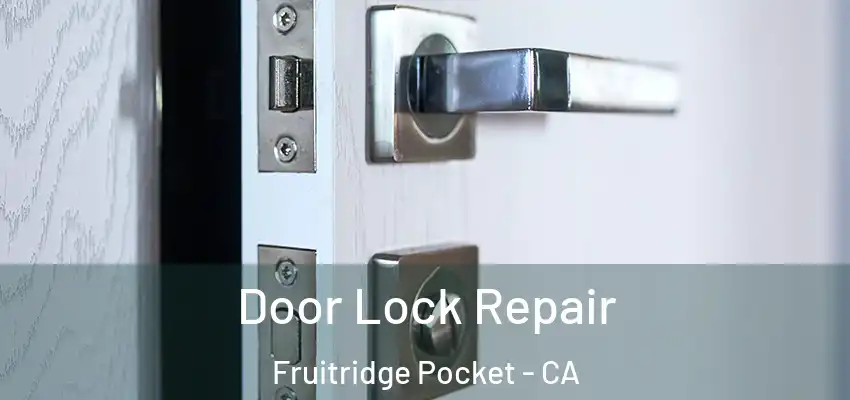  Door Lock Repair Fruitridge Pocket - CA