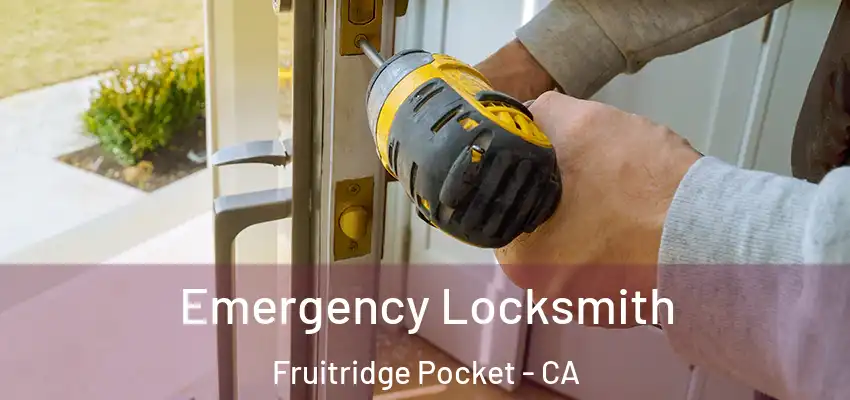 Emergency Locksmith Fruitridge Pocket - CA