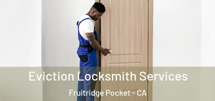 Eviction Locksmith Services Fruitridge Pocket - CA