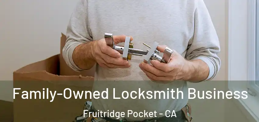 Family-Owned Locksmith Business Fruitridge Pocket - CA