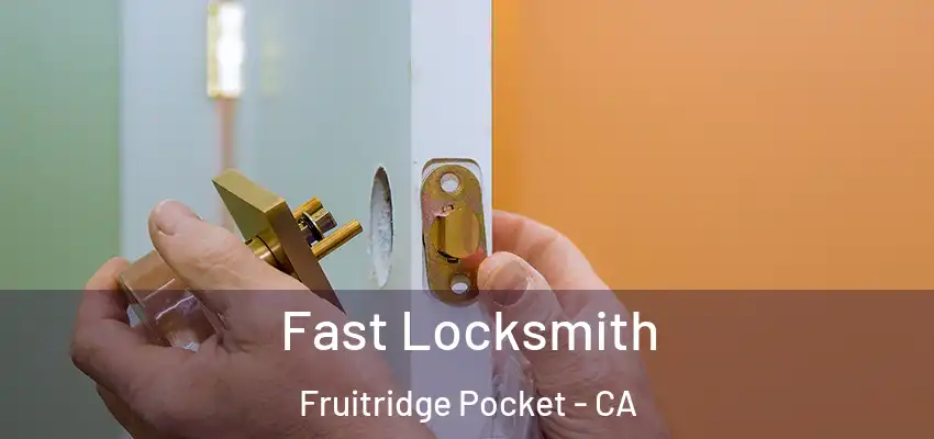 Fast Locksmith Fruitridge Pocket - CA