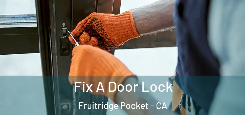 Fix A Door Lock Fruitridge Pocket - CA