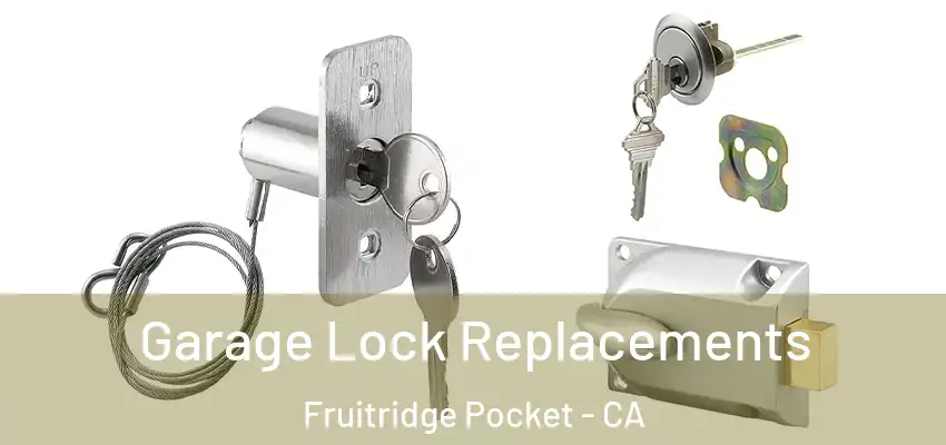 Garage Lock Replacements Fruitridge Pocket - CA