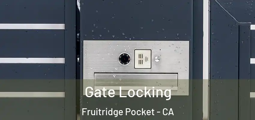  Gate Locking Fruitridge Pocket - CA