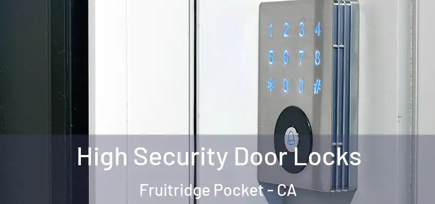 High Security Door Locks Fruitridge Pocket - CA
