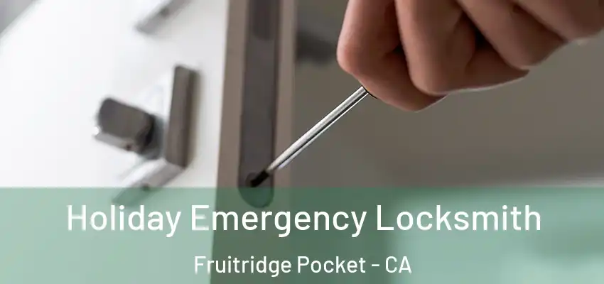 Holiday Emergency Locksmith Fruitridge Pocket - CA
