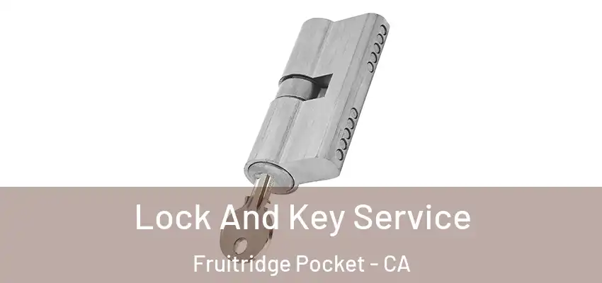  Lock And Key Service Fruitridge Pocket - CA