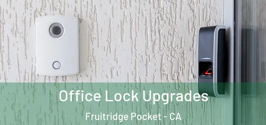 Office Lock Upgrades Fruitridge Pocket - CA
