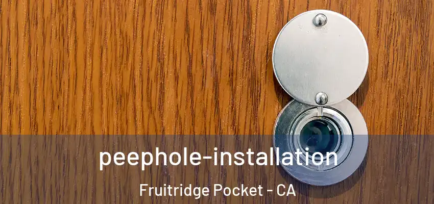 peephole-installation Fruitridge Pocket - CA