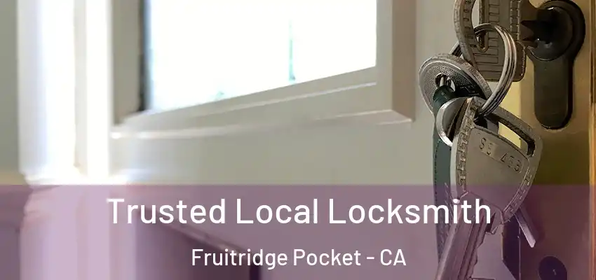Trusted Local Locksmith Fruitridge Pocket - CA